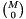 $\genfrac{(}{)}{0pt}{}{M}{0}$