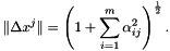 \[ \|\Delta x^{j} \| = \left( 1+\sum_{i=1}^{m} \alpha_{ij}^2 \right)^{\frac{1}{2}}. \]