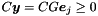 $C\vect{y} = CG\vect{e}_j \geq 0$