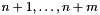 $ n+1, \ldots, n+m $
