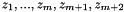 $ z_1, ..., z_m, z_{m+1}, z_{m+2} $
