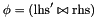 $\phi = (\mathrm{lhs}' \relsym \mathrm{rhs})$