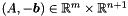 $(A, -\vect{b}) \in \Rset^m \times \Rset^{n + 1}$