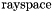$\mathop{\mathrm{ray space}}$