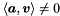 $\langle \vect{a}, \vect{v} \rangle \neq 0$