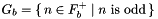$G_b = \{\, n \in F_b^+ \mid \text{$n$ is odd} \,\}$