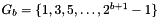 $G_b = \{ 1, 3, 5, \ldots, 2^{b + 1} - 1 \}$
