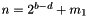 $n = 2^{b - d} + m_1$