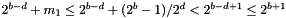 $2^{b - d} + m_1 \le 2^{b - d} + (2^b - 1) / 2^d < 2^{b - d + 1} \le 2^{b + 1}$