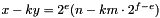$x - k y = 2^e (n - k m \cdot 2^{f - e})$