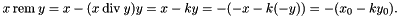 \[ x \brem y = x - (x \bdiv y) y = x - k y = -( -x - k (-y)) = -(x_0 - k y_0). \]