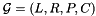 $\cG = (L, R, P, C)$