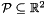 $\cP \sseq \Rset^2$