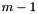 $ m-1 $