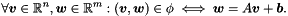 \[ \forall \vect{v} \in \Rset^n, \vect{w} \in \Rset^m \itc (\vect{v}, \vect{w}) \in \phi \iff \vect{w} = A\vect{v} + \vect{b}. \]