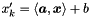 $x'_k = \langle \vect{a}, \vect{x} \rangle + b$