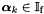 $\vect{\alpha}_k \in \mathbb{I}_{\mathrm{f}}$