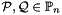 $\cP, \cQ \in \Pset_n$