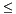 $\mathord{\leq}$