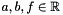 $a, b, f \in \Rset$