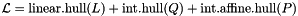 \[ \cL = \linearhull(L) + \inthull(Q) + \intaffinehull(P) \]