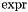 $\mathrm{expr}$