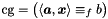 $ \cg = \bigl( \langle \vect{a}, \vect{x} \rangle \equiv_f b \bigr) $
