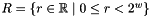 $R = \{r \in \Rset \mid 0 \leq r < 2^w\}$
