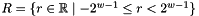 $R = \{r \in \Rset \mid -2^{w-1} \leq r < 2^{w-1}\}$