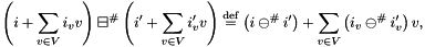 \[ \left(i + \sum_{v \in V}i_{v}v\right) \adlf \left(i' + \sum_{v \in V}i'_{v}v\right) \defeq \left(i \adifp i'\right) + \sum_{v \in V}\left(i_{v} \adifp i'_{v}\right)v, \]