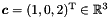 $\vect{c} = (1, 0, 2)^\transpose \in \Rset^3$