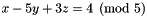 $x - 5y + 3z = 4 \pmod{5}$