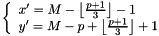 \[ \left\{\begin{array}{l} x' = M - \left\lfloor\frac{p+1}{3}\right\rfloor - 1 \\ y' = M - p + \left\lfloor\frac{p+1}{3}\right\rfloor + 1 \end{array}\right. \]