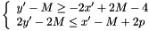 \[\left\{\begin{array}{l} y' - M \geq -2x' + 2M - 4\\ 2y' - 2M \leq x' - M + 2p \end{array}\right.\]