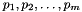 $p_1, p_2, \dots, p_m$