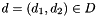 $d = (d_1, d_2) \in D$