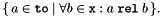 \[ \{\, a \in \mathtt{to} \mid \forall b \in \mathtt{x} \itc a \mathrel{\mathtt{rel}} b \,\}. \]