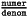 $\frac{\mathtt{numer}}{\mathtt{denom}}$