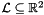 $\cL \sseq \Rset^2$
