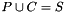 $P \union C = S$