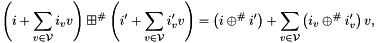 \[ \left(i + \sum_{v \in \cV}i_{v}v\right) \aslf \left(i' + \sum_{v \in \cV}i'_{v}v\right) = \left(i \asifp i'\right) + \sum_{v \in \cV}\left(i_{v} \asifp i'_{v}\right)v, \]