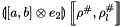 $\linexprenv{[a, b] \otimes e_{2}}{\rho^{\#}}{\rho^{\#}_l}$