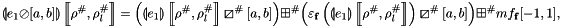 \[ \linexprenv{e_{1} \oslash [a, b]}{\rho^{\#}}{\rho^{\#}_l} = \left(\linexprenv{e_{1}}{\rho^{\#}}{\rho^{\#}_l} \adivlf [a, b]\right) \aslf \left(\varepsilon_{\mathbf{f}}\left( \linexprenv{e_{1}}{\rho^{\#}}{\rho^{\#}_l} \right) \adivlf [a, b]\right) \aslf mf_{\mathbf{f}}[-1, 1], \]