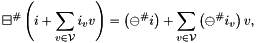\[ \adlf \left(i + \sum_{v \in \cV}i_{v}v\right) = \left(\adifp i\right) + \sum_{v \in \cV}\left(\adifp i_{v} \right)v, \]